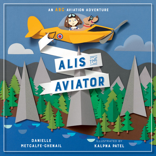 Alis the Aviator - 9781774883648 by Danielle Metcalfe-Chenail, Kalpna Patel, 9781774883648