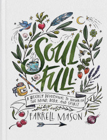 Soulfull (A Weekly Devotional to Nourish the Mind, Body, and Spirit) by Farrell Mason, 9780593444153
