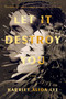 Let It Destroy You (A Novel) by Harriet Alida Lye, 9780771000423