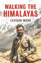 Walking The Himalayas by Levison Wood, 9780316352420