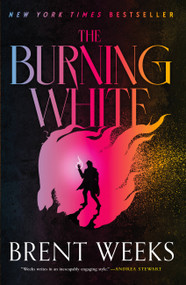 The Burning White - 9780316568586 by Brent Weeks, 9780316568586