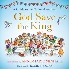 God Save the King (A Guide to the National Anthem) by Anne-Marie Minhall, Rosie Brooks, 9781399809917