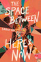 The Space between Here & Now by Sarah Suk, 9780063255135