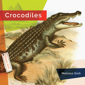 Crocodiles - 9781682770740 by Melissa Gish, 9781682770740