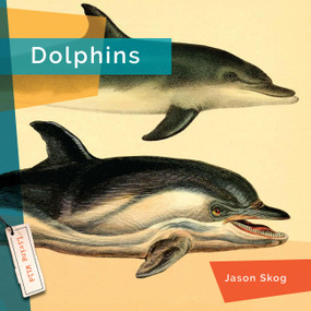 Dolphins - 9781682770757 by Jason Skog, 9781682770757