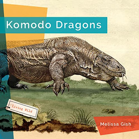 Komodo Dragons - 9781682770801 by Melissa Gish, 9781682770801