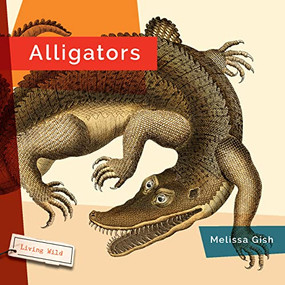 Alligators - 9781682771488 by Melissa Gish, 9781682771488