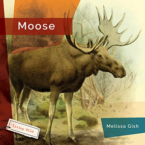 Moose - 9781682771600 by Melissa Gish, 9781682771600