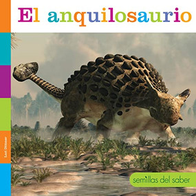 El anquilosaurio (Spanish Edition) by Lori Dittmer, 9781682772874