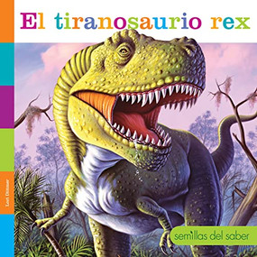 El tiranosaurio rex (Spanish Edition) by Lori Dittmer, 9781682772935