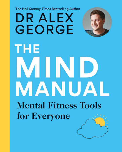The Mind Manual by Dr. Alex George, 9781783254903