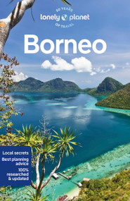 Lonely Planet Borneo (Plan the Trip of a Lifetime | Detailed Itineraries & Maps | Insider Tips | Covers Sabah, Sarawak, Kalimantan and more) by Daniel Robinson, Mark Eveleigh, Paul Harding, 9781788684422