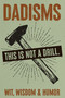 DADisms: Wit, Wisdom and Humor - All the Crazy Things Dads Say and Do! by Willow Creek Press, 9781682349519