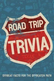 Road Trip Trivia: Offbeat Facts Off the Beaten Path by Willow Creek Press, 9781682349502