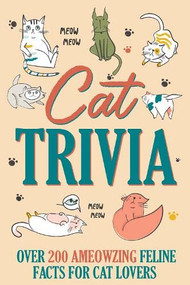 Cat Trivia: Over 200 AMeowzing Feline Facts for Cat Lovers by Willow Creek Press, 9781682349526