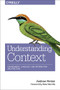 Understanding Context (Environment, Language, and Information Architecture) by Andrew Hinton, 9781449323172
