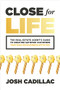 Close for Life: The Real Estate Agent's Guide to Creating Satisfied Customers that Only Do Business with You by Josh Cadillac, 9781265223281