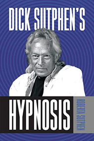 Dick Sutphen's Hypnosis by Roberta Sutphen, 9781722506537