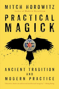Practical Magick (Ancient Tradition and Modern Practice) by Mitch Horowitz, 9781722506544