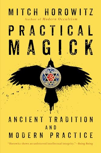 Practical Magick (Ancient Tradition and Modern Practice) by Mitch Horowitz, 9781722506544