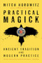 Practical Magick (Ancient Tradition and Modern Practice) by Mitch Horowitz, 9781722506544