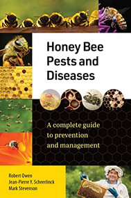 Honey Bee Pests and Diseases (A complete guide to prevention and management) by Robert Owen, Robert Owen, Jean-Pierre Scheerlinck, Mark Stevenson, 9781922539601