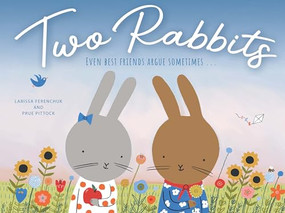 Two Rabbits (Even best friends argue sometimes …) by Larissa Ferenchuk, Prue Pittock, 9781922539656