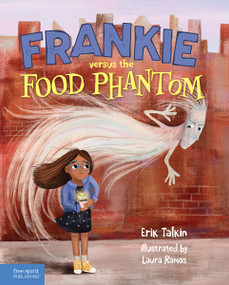 Frankie versus the Food Phantom by Erik Talkin, Laura Ramos, 9781631987434