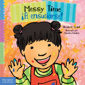 Messy Time / ¡A ensuciarse! (Bilingual Edition) by Elizabeth Verdick, Marieka Heinlen, 9781631988288
