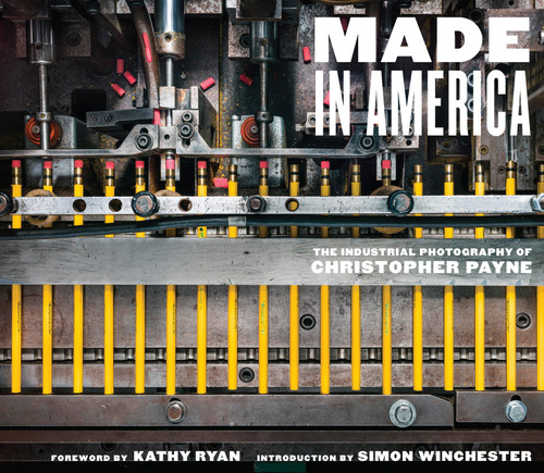 Made in America (The Industrial Photography of Christopher Payne) by Christopher Payne, Kathy Ryan, Simon Winchester, 9781419747397