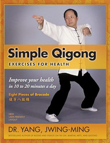Simple Qigong Exercises for Health (Improve Your Health in 10 to 20 Minutes a Day) by Jwing-Ming Yang, 9781594392696