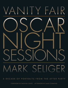 Vanity Fair: Oscar Night Sessions (A Decade of Portraits from the After-Party) by Mark Seliger, Radhika Jones, Alan Cumming, 9781419754784