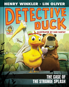 Detective Duck: The Case of the Strange Splash (Detective Duck #1) by Henry Winkler, Lin Oliver, Dan Santat, 9781419755132