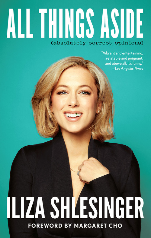 All Things Aside (Absolutely Correct Opinions) - 9781419759413 by Iliza Shlesinger, Margaret Cho, 9781419759413