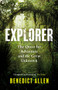 Explorer (The Quest for Adventure and the Great Unknown) by Benedict Allen, 9781786896261