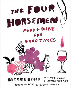 The Four Horsemen (Food and Wine for Good Times from the Brooklyn Restaurant) by Nick Curtola, Gabe Ulla, James Murphy, Justin Chearno, Mike Paré, 9781419760174