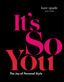 kate spade new york: It's So You (The Joy of Personal Style) by kate spade new york, 9781419760563