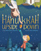 Hanukkah Upside Down (A Picture Book) by Elissa Brent Weissman, Omer Hoffmann, 9781419762963