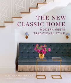 The New Classic Home (Modern Meets Traditional Style) by Paloma Contreras, India Hicks, 9781419762970