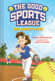 The Perfect Pitch (Good Sports League #2) by Tommy  Greenwald, Lesley Vamos, 9781419763670