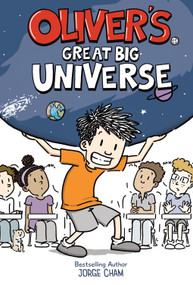 Oliver's Great Big Universe (A Novel) by Jorge Cham, 9781419764080