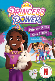 Princess Kira's Kiwi Jubilee (Princess Power Chapter Book #1) by Netflix, Sudipta Bardhan-Quallen, 9781419766381