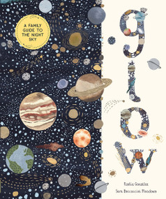 Glow (A Family Guide to the Night Sky) by Noelia González, Sara Boccaccini Meadows, 9781419767807