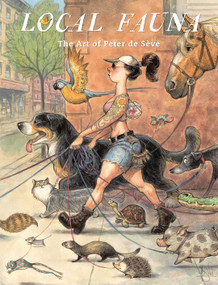 Local Fauna (The Art of Peter de Sève) by Peter de Sève, Bill Watterson, Carter Goodrich, Mike Mignola, Glen Keane, Françoise Mouly, Randall de Sève, 9781419768064