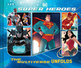DC Super Heroes: The Multiverse Unfolds by Warner Brothers, Stephen Byrne, 9781419769436