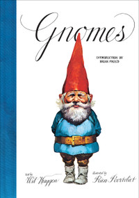 Gnomes by Wil Huygen, Rien Poortvliet, Brian Froud, 9781419769856