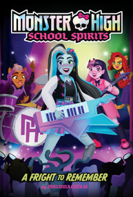 A Fright to Remember (Monster High School Spirits #1) by Mattel, Adrianna Cuevas, 9781419769863