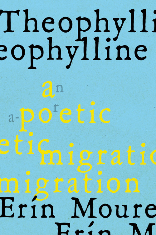 Theophylline (A Poetic Migration via the Modernisms of Rukeyser, Bishop, Grimké (de Castro, Vallejo)) by Erín Moure, Elisa Sampedrín, 9781487011604