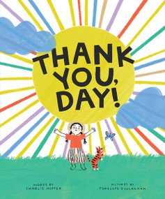 Thank You, Day! (A Picture Book) by Charlie Hopper, Penelope Dullaghan, 9781951836702