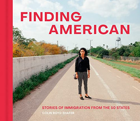 Finding American (Stories of Immigration from All 50 States) by Colin Boyd Shafer, Ali Noorani, 9781773272214